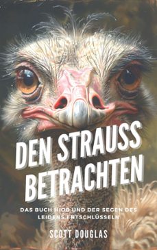 den strauss betrachten: das buch hiob und der segen des leidens entschlusseln (ebook)-scott douglas-9798224523504