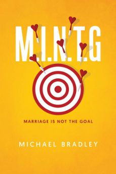 m.i.n.t.g - marriage is not the goal (ebook)-michael bradley-9798224670604