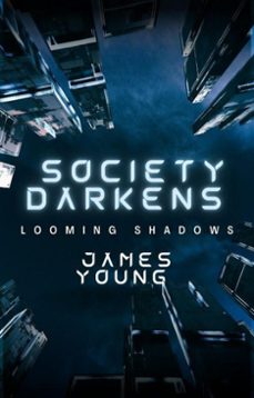 society darkens: looming shadows (ebook)-james young-9798227961204