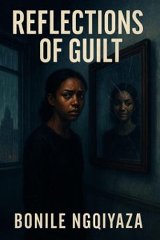 reflections of guilt-bonile ngqiyaza-9798231238804