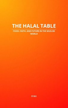 the halal table: food, faith, and future in the muslim world (ebook)-9798231289004