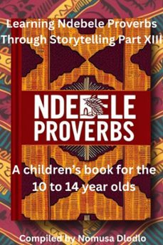 learning ndebele proverbs through storytelling part xiii-nomusa dlodlo-9798231463404