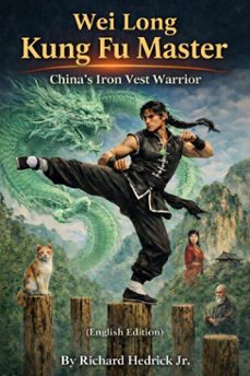 wei long kung fu master   chinas' iron vest warrior (english edition) (ebook)-richard, jr. hedrick-9798232077204