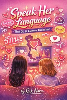 speak her language: learn thai gl &amp; culture unlocked (ebook)-rak naka-9798232253004
