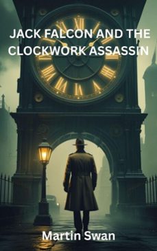 jack falcon and the clockwork assassin (ebook)-martin swan-9798232536404
