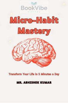 micro-habit mastery (ebook)-abhishek kumar-9798232577704