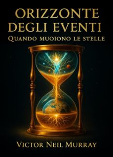 orizzonte degli eventi: quando muoiono le stelle (ebook)-victor neil murray-9798232636104