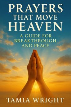 prayers that move heaven : a guide for breakthrough and peace (ebook)-tamia wright-9798232737504