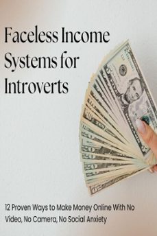 faceless income systems for introverts: 12 proven ways to make money online with no video, no camera, no social anxiety (ebook)-david kirwa-9798232877804