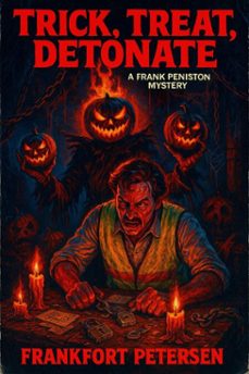 trick, treat, detonate: a frank peniston mystery (ebook)-frankfort petersen-9798232911904
