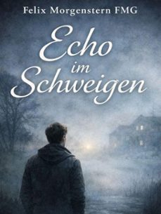 echo im schweigen (ebook)-felix morgenstern (fmg)-9798233078804
