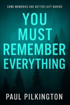 you must remember everything (ebook)-paul pilkington-9798233574504