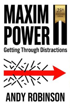 maxim power ii: getting through distractions (ebook)-andy robinson-9798233697104