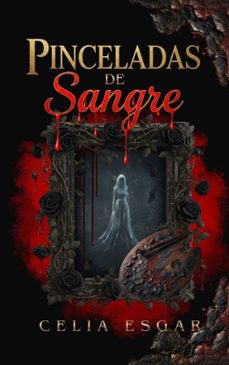 pinceladas de sangre-celia esgar-9798284149904