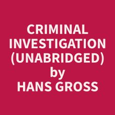 criminal investigation (unabridged)-hans gross-9798330014804