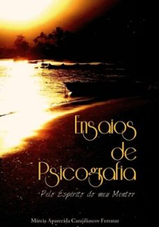 ensaios de psicografia (ebook)-márcia aparecida carajiliascov ferraraz-3410001513114