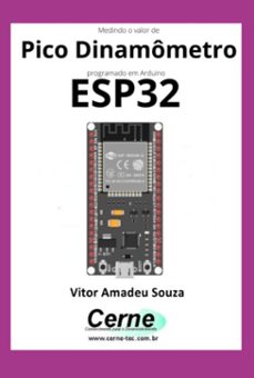 medindo o valor de pico dinamometro programado em arduino esp32 (ebook)-vitor amadeu souza-3410005152814