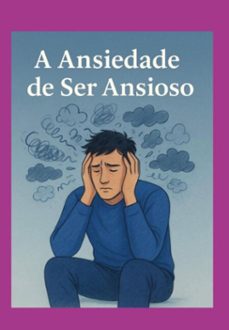 a ansiedade de ser ansioso (ebook)-maicon santos souza-3410008232414