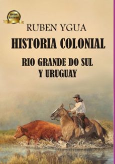 historia colonial- rio grande do sul y uruguay (ebook)-ruben ygua-3410008795414