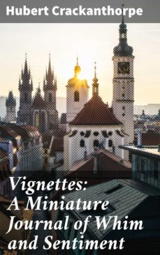 vignettes: a miniature journal of whim and sentiment (ebook)-hubert crackanthorpe-4057664112514