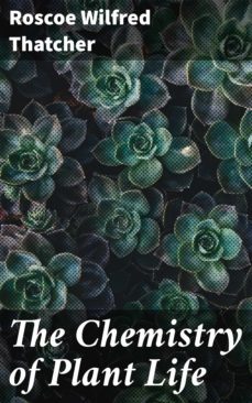 the chemistry of plant life (ebook)-roscoe wilfred thatcher-4057664638014