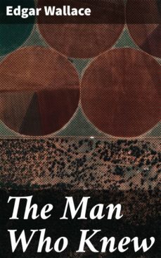 the man who knew (ebook)-edgar wallace-4057664640314