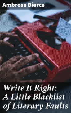 write it right: a little blacklist of literary faults (ebook)-ambrose bierce-4064066108014