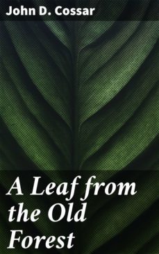 a leaf from the old forest (ebook)-john d. cossar-4064066146214
