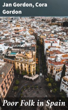 poor folk in spain (ebook)-cora gordon-jan gordon-4064066219314