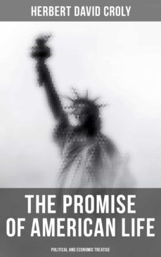 the promise of american life - political and economic treatise (ebook)-herbert david croly-4064066395414
