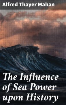the influence of sea power upon history (ebook)-alfred thayer mahan-4064066439514