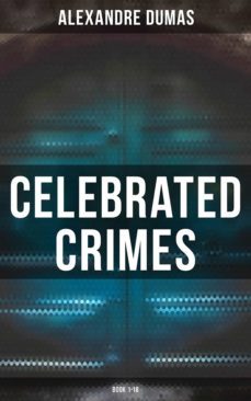 celebrated crimes (book 1-18) (ebook)-alexandre dumas-4066338112514