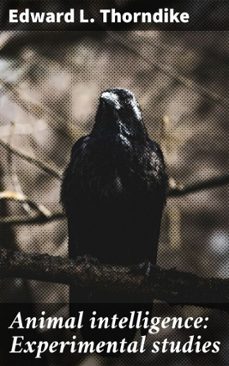 animal intelligence: experimental studies (ebook)-edward l. thorndike-4066339532014