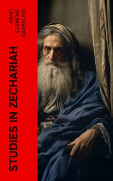 studies in zechariah (ebook)-arno clemens gaebelein-4066339562714
