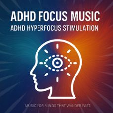 adhd focus soundscapes - music for minds that wonder fast (audiolibro)-4069829229814