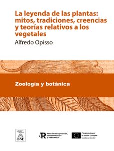 la leyenda de las plantas mitos, tradiciones, creencias y teorias relativos a los vegetales (ebook)-alfredo opisso-4099995483314