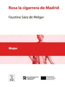 rosa la cigarrera de madrid : gran novela original de la señora doña faustina saez de melgar (ebook)-faustina saez de melgar-eusebio planas-4099995487114