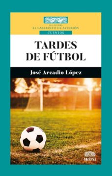 tardes de futbol (ebook)-josé arcadio lópez-4099995589214