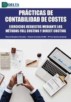 practicas de contabilidad de costes: ejercicios resueltos mediante los metodos full costing y direct costing (ebook)-4099995620214