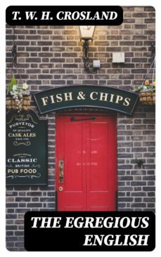the egregious english (ebook)-t. w. h. crosland-8596547306214