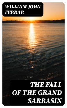 the fall of the grand sarrasin (ebook)-william john ferrar-8596547326014
