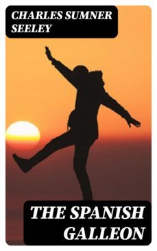 the spanish galleon (ebook)-charles sumner seeley-8596547327714