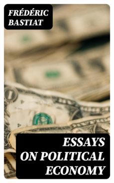 essays on political economy (ebook)-frederic bastiat-8596547336914