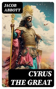 cyrus the great (ebook)-jacob abbott-8596547719014