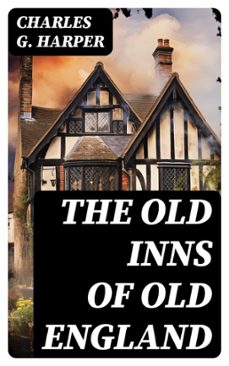 the old inns of old england (ebook)-charles g. harper-8596547723714