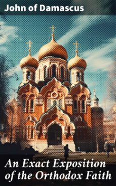 an exact exposition of the orthodox faith (ebook)-john of damascus-8596547780014