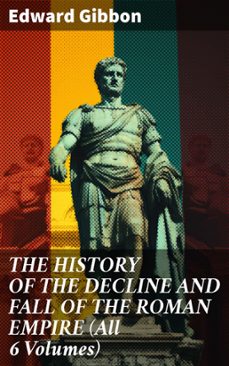 the history of the decline and fall of the roman empire (all 6 volumes) (ebook)-edward gibbon-8596547806714