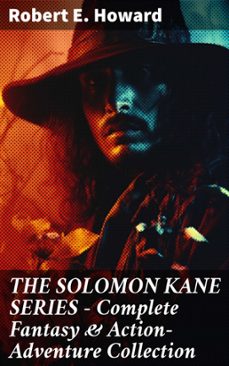the solomon kane series  complete fantasy &amp; action-adventure collection (ebook)-robert e. howard-8596547810414
