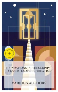 foundations of theosophy  3 classic esoteric treatises (ebook)-mabel collins-h. p. blavatsky-william quan judge-8596547876014