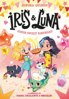 iris and luna: a super sweet birthday! (ebook)-aurora quiron-9780008793814